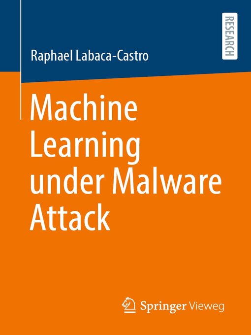Title details for Machine Learning under Malware Attack by Raphael Labaca-Castro - Wait list